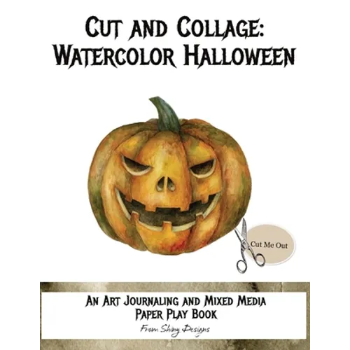 Cut and Collage Watercolor Halloween: An Art Journaling and Mixed Media Paper Play Book