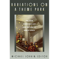 Variations on a Theme Park: The New American City and the End of Public Space