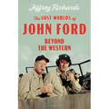 The Lost Worlds of John Ford: Beyond the Western