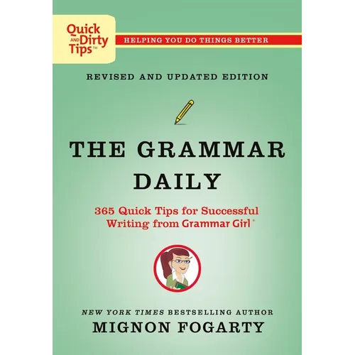 The Grammar Daily: 365 Quick Tips for Successful Writing from Grammar Girl