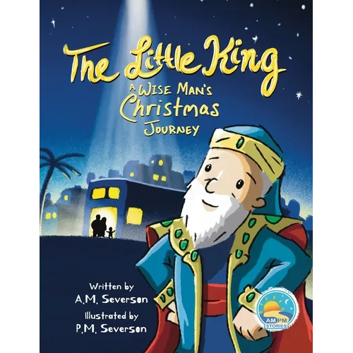 The Little King A Wise Man's Christmas Journey