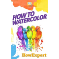 How To Watercolor: Your Step-By-Step Guide To Watercoloring