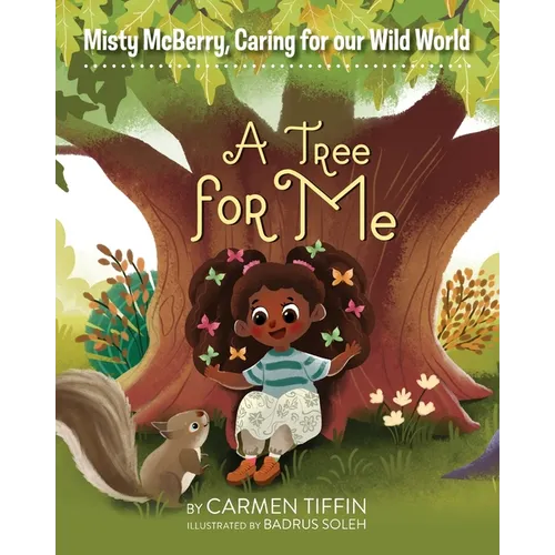 Misty McBerry, Caring for our Wild World: A Tree for Me