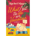 What Not to Do on Vacation: A Clean Beach Rom-Com Featuring Fake Dating and a Playboy Hero