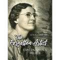 The Forgotten Artist: The Story of Evylena Nunn Miller