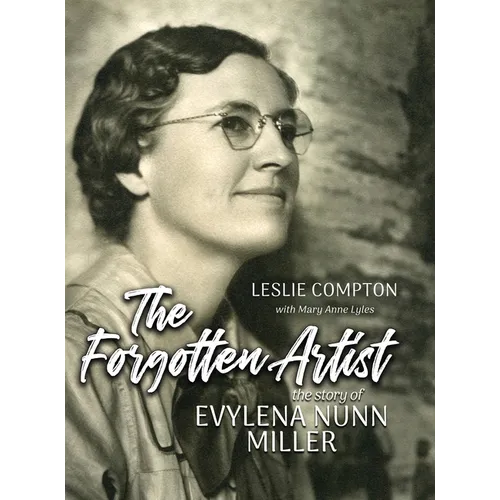 The Forgotten Artist: The Story of Evylena Nunn Miller