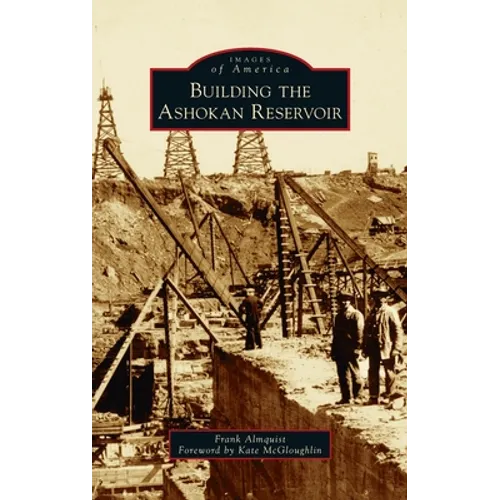 Building the Ashokan Reservoir