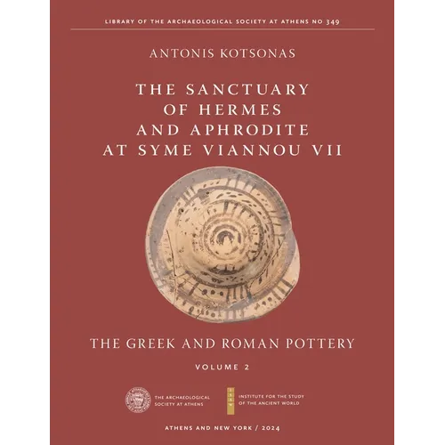 The Sanctuary of Hermes and Aphrodite at Syme Viannou VII, Vol. 2: The Greek and Roman Pottery