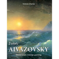 Ivan Aivazovsky: Master of the seascape painting