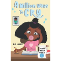 A Million Ways To Cry: Kids Read Daily Level 2 Reader