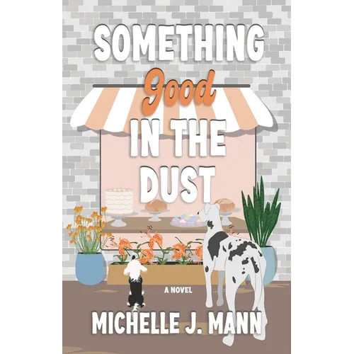 Something Good In the Dust: A Small Town Romance