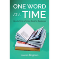 One Word at a Time: How to Write a Fiction Book for Beginners