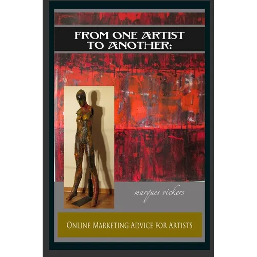 From One Artist To Another: Online Marketing Advice For Artists