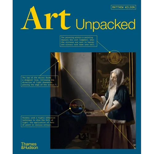 Art Unpacked: 50 Works of Art: Uncovered, Explored, Explained