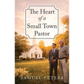 The Heart of a Small Town Pastor