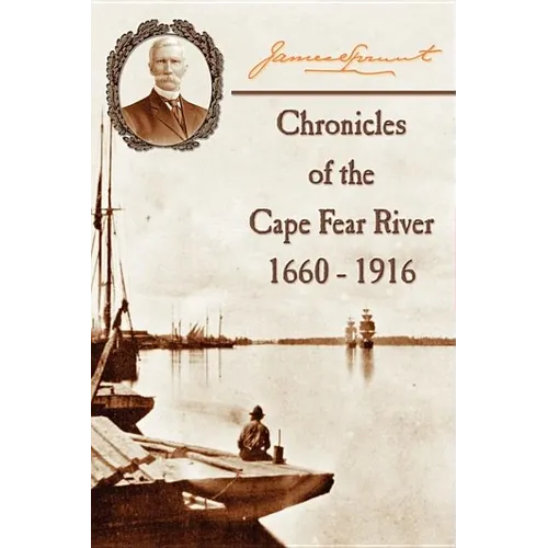 Chronicles of The Cape Fear River: 1660 - 1916