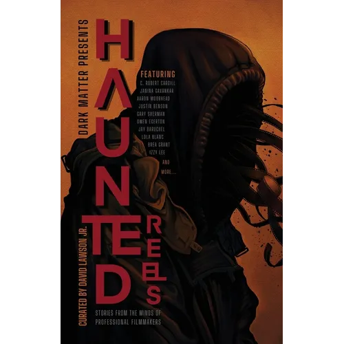 Haunted Reels: Stories from the Minds of Professional Filmmakers