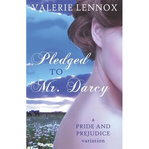 Pledged to Mr. Darcy: a Pride and Prejudice variation