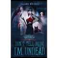 Don't Tell Mom I'm Undead