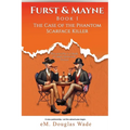 Furst and Mayne: Book I - The Case of the Phantom Scarface Killer