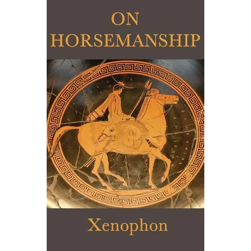 On Horsemanship: A Classical Guide to the Care and Training of Horses