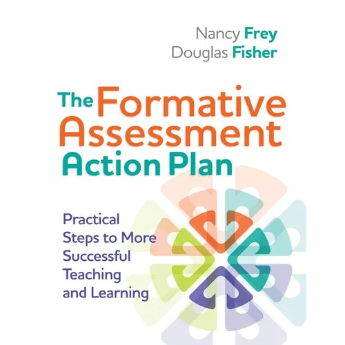 The Formative Assessment Action Plan: Practical Steps to More Successful Teaching and Learning