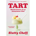 Tart: Misadventures of an Anonymous Chef