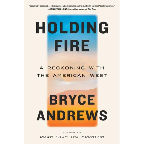 Holding Fire: A Reckoning with the American West