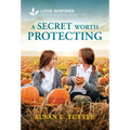 A Secret Worth Protecting: An Uplifting Inspirational Romance