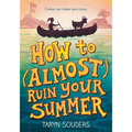 How to (Almost) Ruin Your Summer