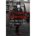 A Prelude to Immortality: Winston Churchill's 'my Early Life'