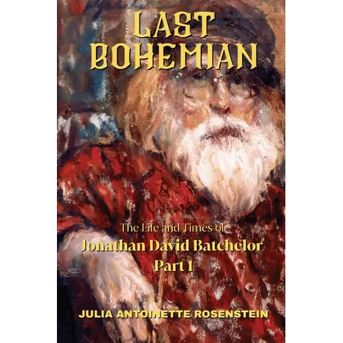 Last Bohemian: The Life and Times of Jonathan David Batchelor Part 1