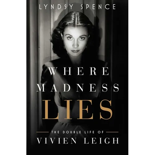 Where Madness Lies: The Double Life of Vivien Leigh