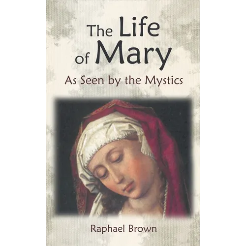 The Life of Mary as Seen by the Mystics