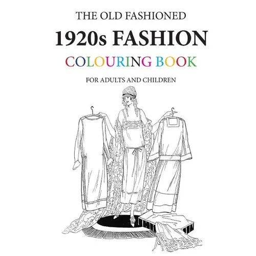 The Old Fashioned 1920s Fashion Colouring Book