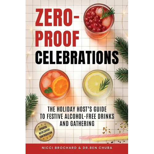 Zero-Proof Celebrations: The Holiday Host's Guide to Festive Alcohol-Free Drinks and Gatherings