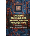 Emerging Technologies: Theories, Futures, Provocations