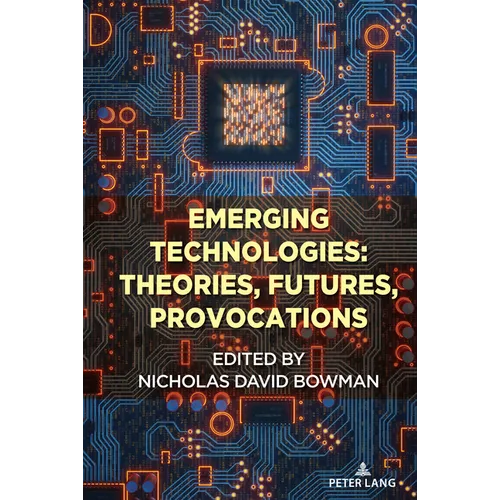Emerging Technologies: Theories, Futures, Provocations
