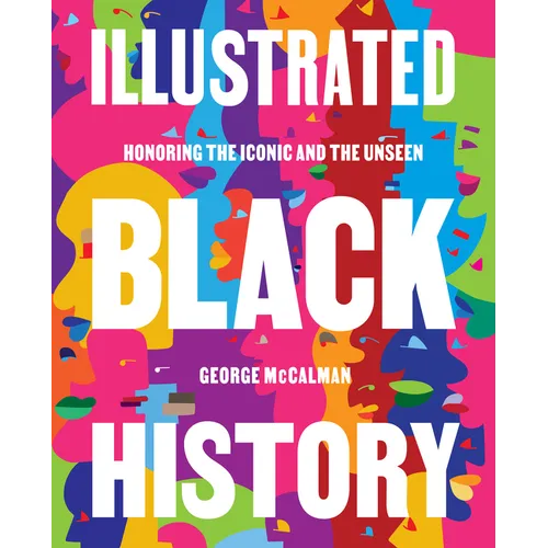 Illustrated Black History: Honoring the Iconic and the Unseen