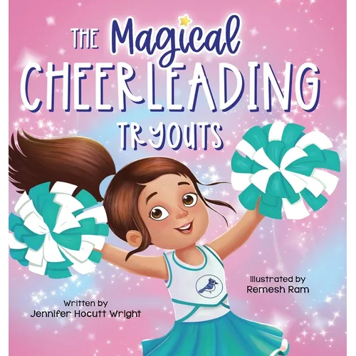 The Magical Cheerleading Tryouts: A Children's Book about Building Confidence and Finding New Passions after Disappointment