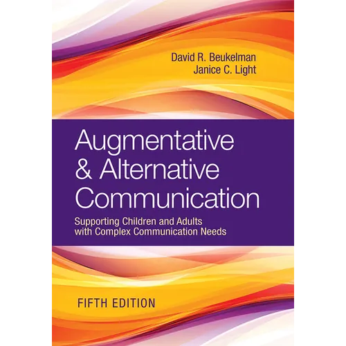 Augmentative & Alternative Communication: Supporting Children and Adults with Complex Communication Needs