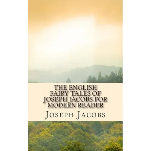 The English Fairy Tales of Joseph Jacobs for Modern Reader