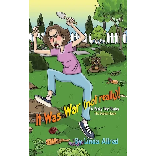 It Was War (not really)!, A pesky pet series, The Gopher Saga