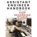 Assistant Engineer Handbook: Gigs in the Recording Studio & Beyond