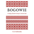 Bogowie: A Study of Eastern Europe's Ancient Gods