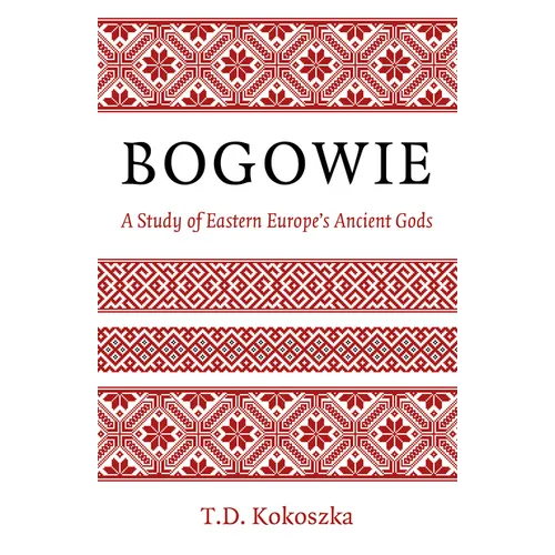 Bogowie: A Study of Eastern Europe's Ancient Gods