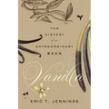 Vanilla: The History of an Extraordinary Bean