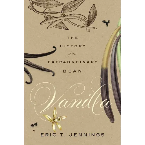 Vanilla: The History of an Extraordinary Bean