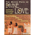 The Mystic Path of Divine Love: Spiritual Evolution Through Pure Feeling and Emotion
