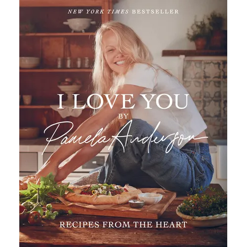 I Love You: Recipes from the Heart (a Cookbook)
